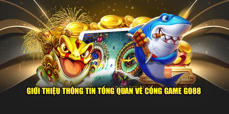 Giới thiệu cổng game cá cược Go88 top đầu 2024