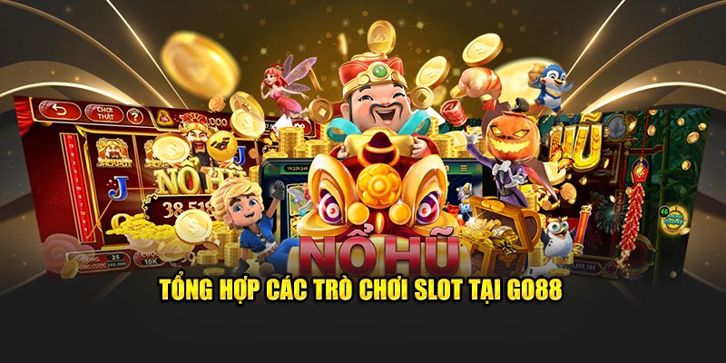 Tổng hợp các trò chơi slot tại Go88